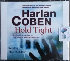 Hold Tight written by Harlan Coben performed by Tim Machin on CD (Abridged)